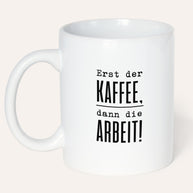 Erst der Kaffee - Tasse