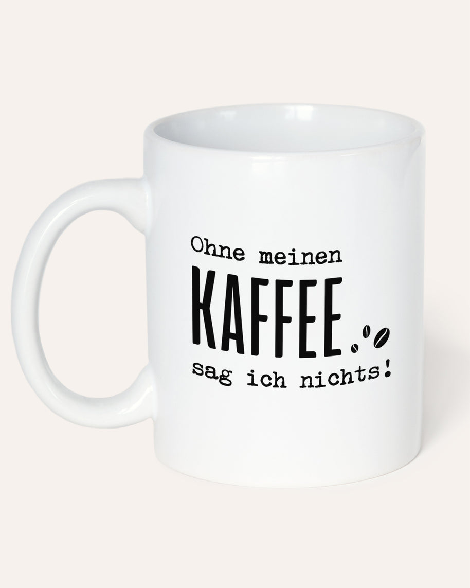 Ohne meinen Kaffee - Tasse