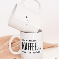 Ohne meinen Kaffee - Tasse