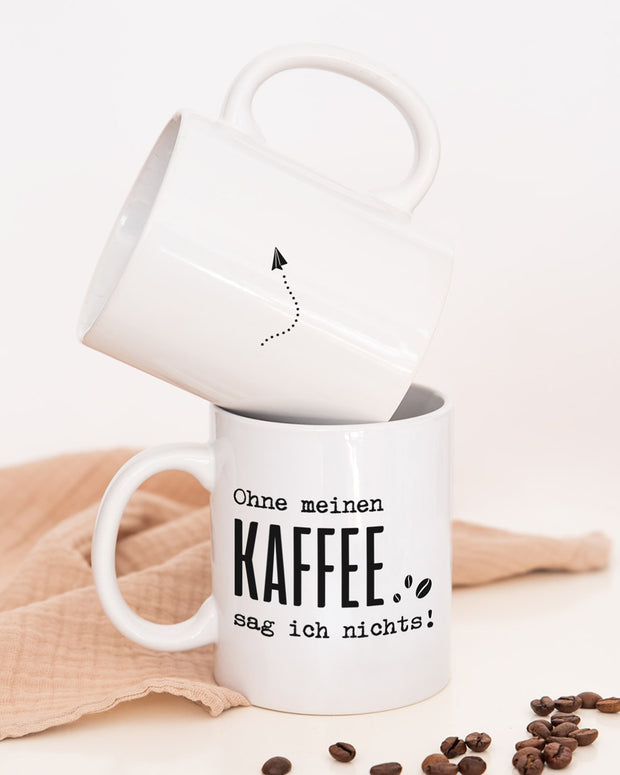 Ohne meinen Kaffee - Tasse