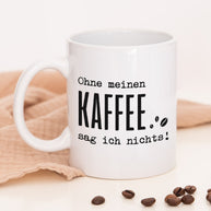 Ohne meinen Kaffee - Tasse