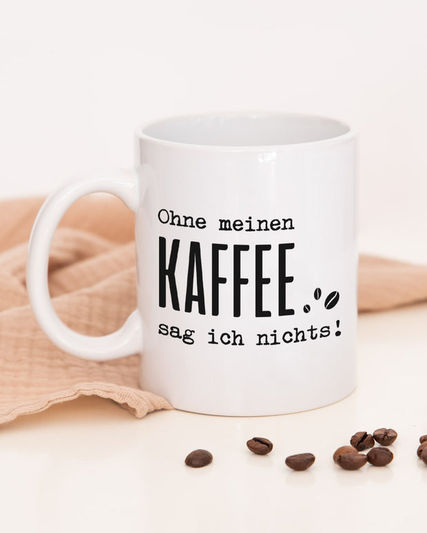 Ohne meinen Kaffee - Tasse