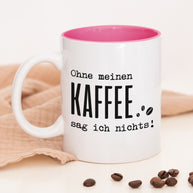 Ohne meinen Kaffee - Tasse