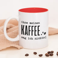 Ohne meinen Kaffee - Tasse