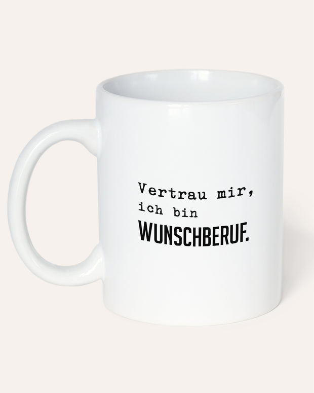Vertrau mir (+Wunschberuf) - Tasse