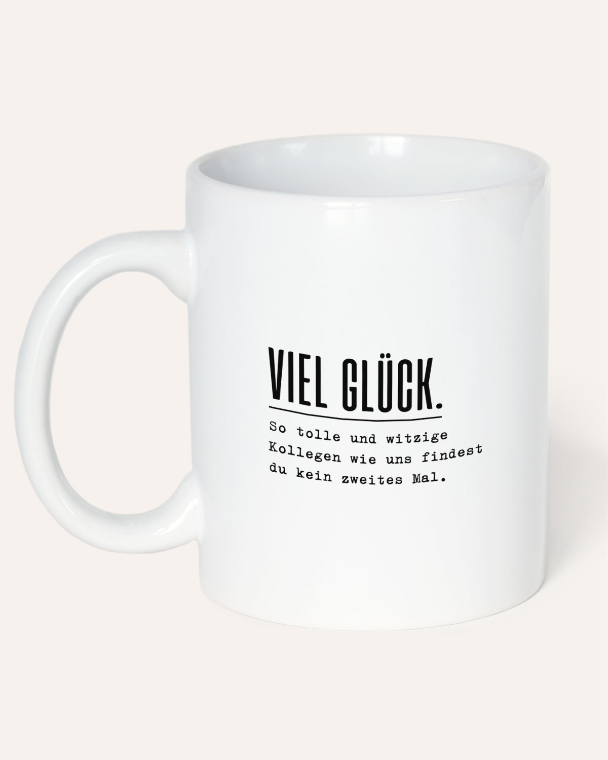 Viel Glück - Tasse Tasse Lieblingskollegen®