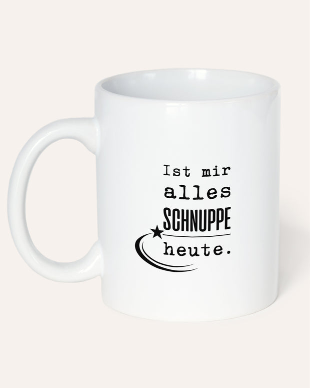 Ist mir alles schnuppe heute - Tasse