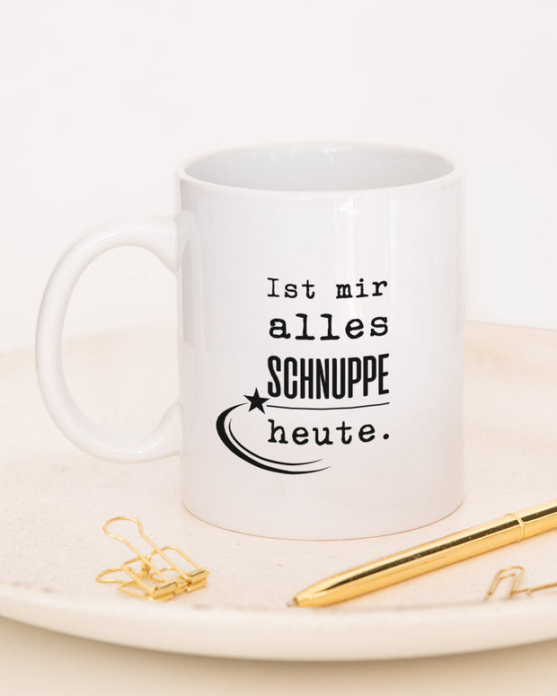 Ist mir alles schnuppe heute - Tasse