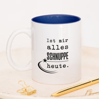 Ist mir alles schnuppe heute - Tasse