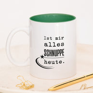 Ist mir alles schnuppe heute - Tasse
