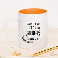 Ist mir alles schnuppe heute - Tasse