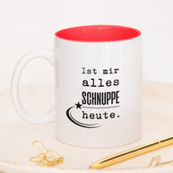Ist mir alles schnuppe heute - Tasse