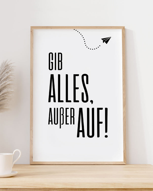 Gib alles, außer auf - Poster
