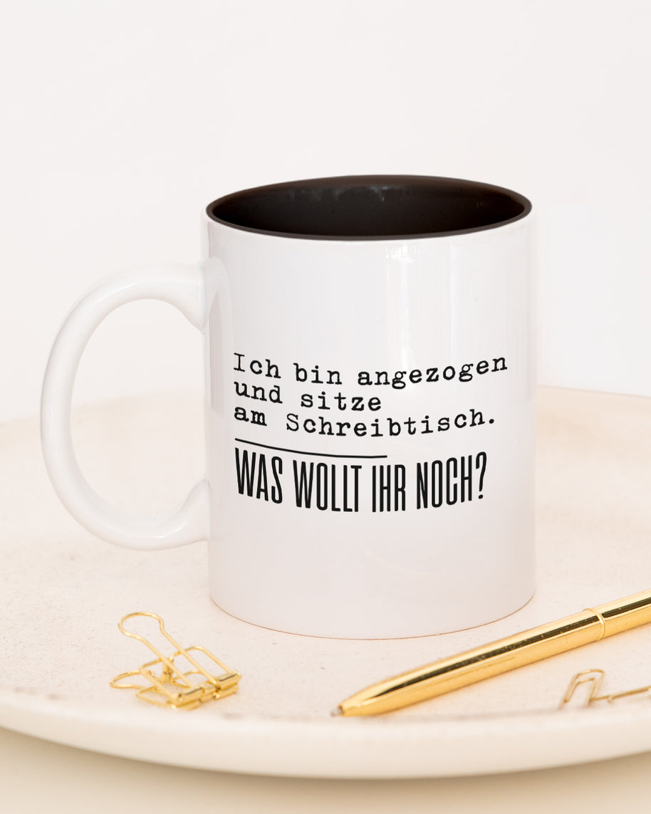 Was wollt ihr noch - Tasse