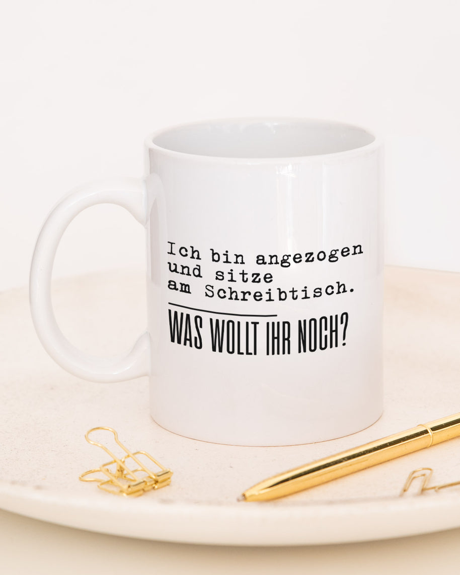 Was wollt ihr noch - Tasse