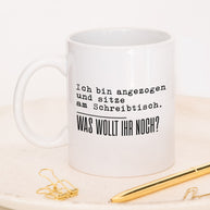 Was wollt ihr noch - Tasse
