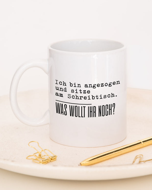 Was wollt ihr noch - Tasse