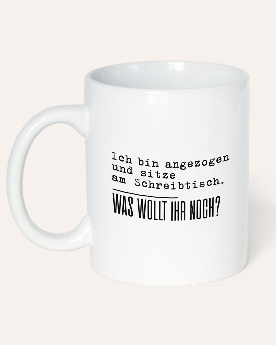 Was wollt ihr noch - Tasse
