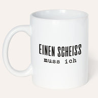 Einen Scheiß - Tasse