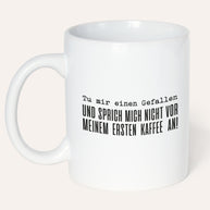 Vor meinem ersten Kaffee - Tasse