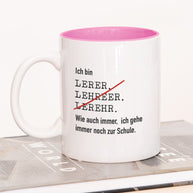 Tasse mit Spruch, Tasse mit Aufdruck, Ich bin Lehrer, Kollegin Kollege, Mitarbeiterin Mitarbeiter, Chefin Chef, Geschenk für Kollegin oder Kollege, Rosa