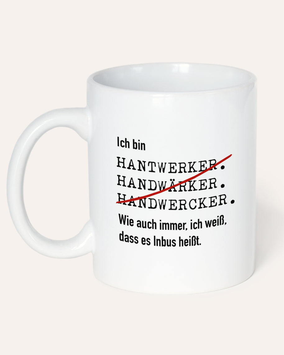 Ich bin Handwerker - Tasse Tasse Lieblingskollegen®