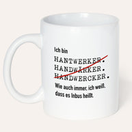 Ich bin Handwerker - Tasse Tasse Lieblingskollegen®