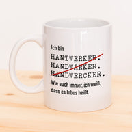 Ich bin Handwerker - Tasse Tasse Lieblingskollegen®