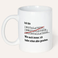 Ich bin Installateur - Tasse Tasse Lieblingskollegen®