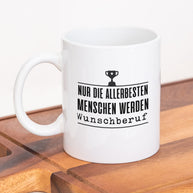 Nur die allerbesten (+Wunschberuf) - Tasse