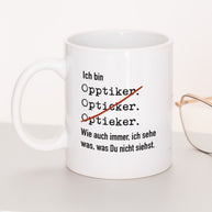 Ich bin Optiker/in - Tasse Optiker Weiß Tasse Lieblingskollegen®