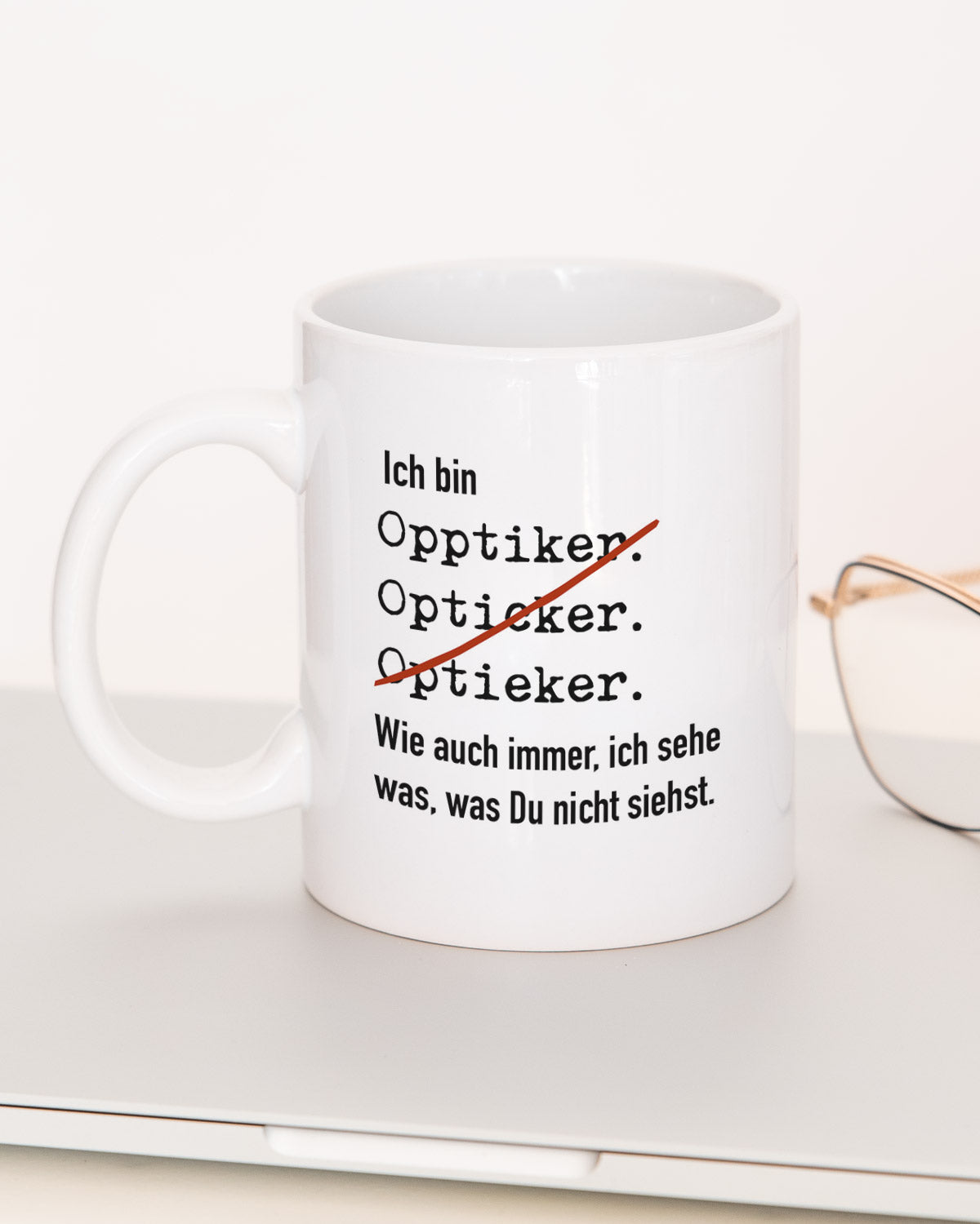 Ich bin Optiker/in - Tasse Optiker Weiß Tasse Lieblingskollegen®