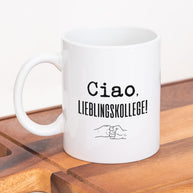 Ciao, Lieblingskollege! - Tasse