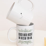 Guck mich nicht in diesem Ton an. - Tasse