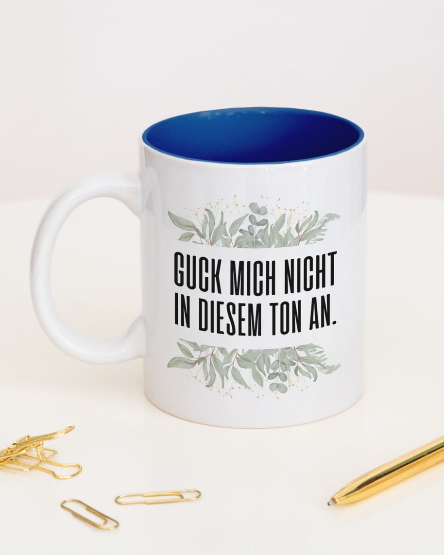 Guck mich nicht in diesem Ton an. - Tasse Dunkelblau Tasse Lieblingskollegen