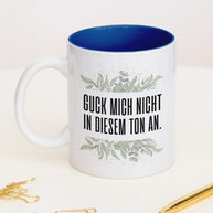 Guck mich nicht in diesem Ton an. - Tasse Dunkelblau Tasse Lieblingskollegen
