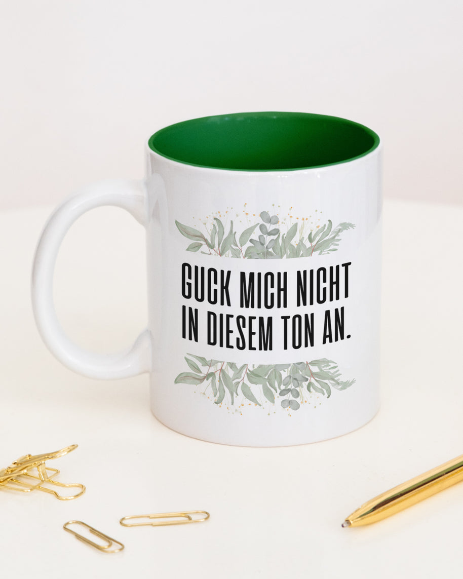 Guck mich nicht in diesem Ton an. - Tasse Dunkelgrün Tasse Lieblingskollegen