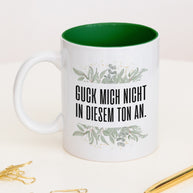 Guck mich nicht in diesem Ton an. - Tasse Dunkelgrün Tasse Lieblingskollegen