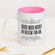 Guck mich nicht in diesem Ton an. - Tasse Pink Tasse Lieblingskollegen
