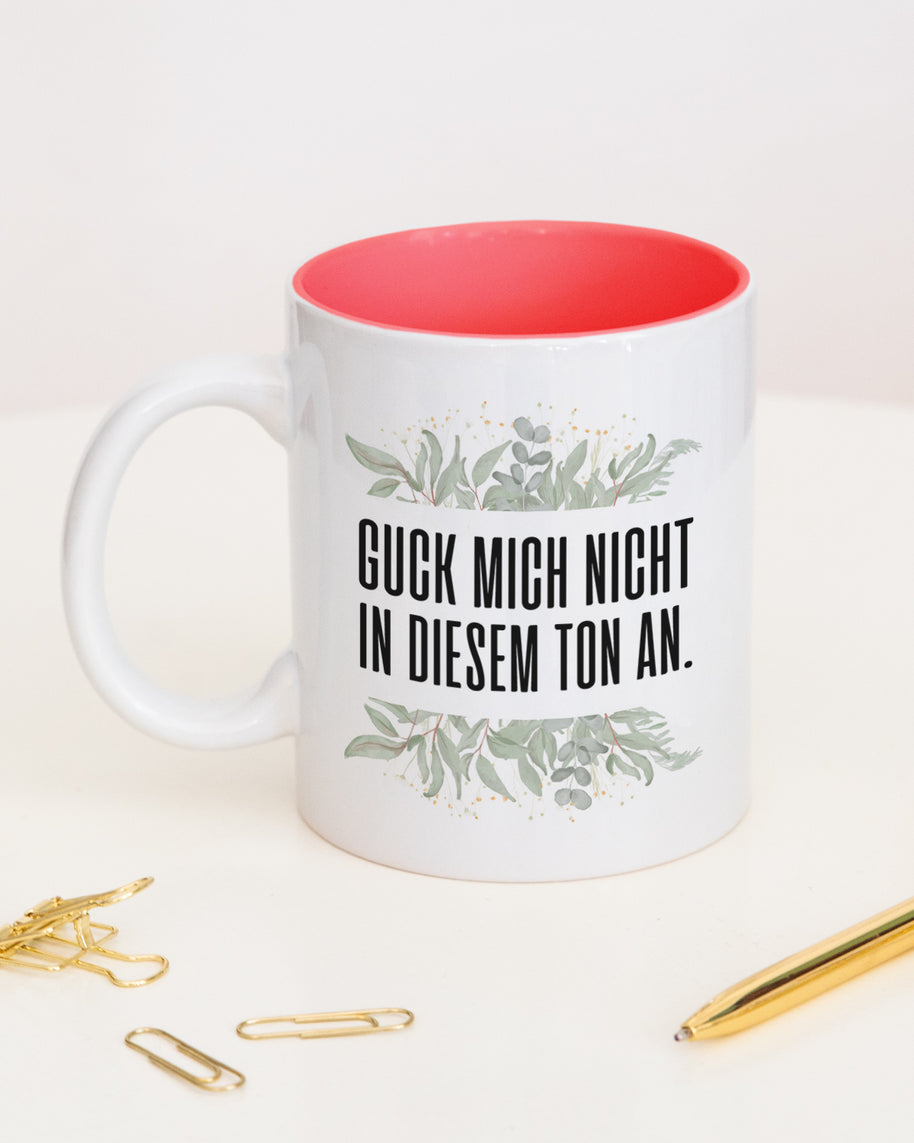 Guck mich nicht in diesem Ton an. - Tasse Rot Tasse Lieblingskollegen