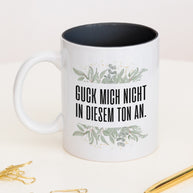Guck mich nicht in diesem Ton an. - Tasse Schwarz Tasse Lieblingskollegen