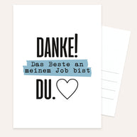 Danke! Das beste an meinem Job, bist DU. - Postkarte
