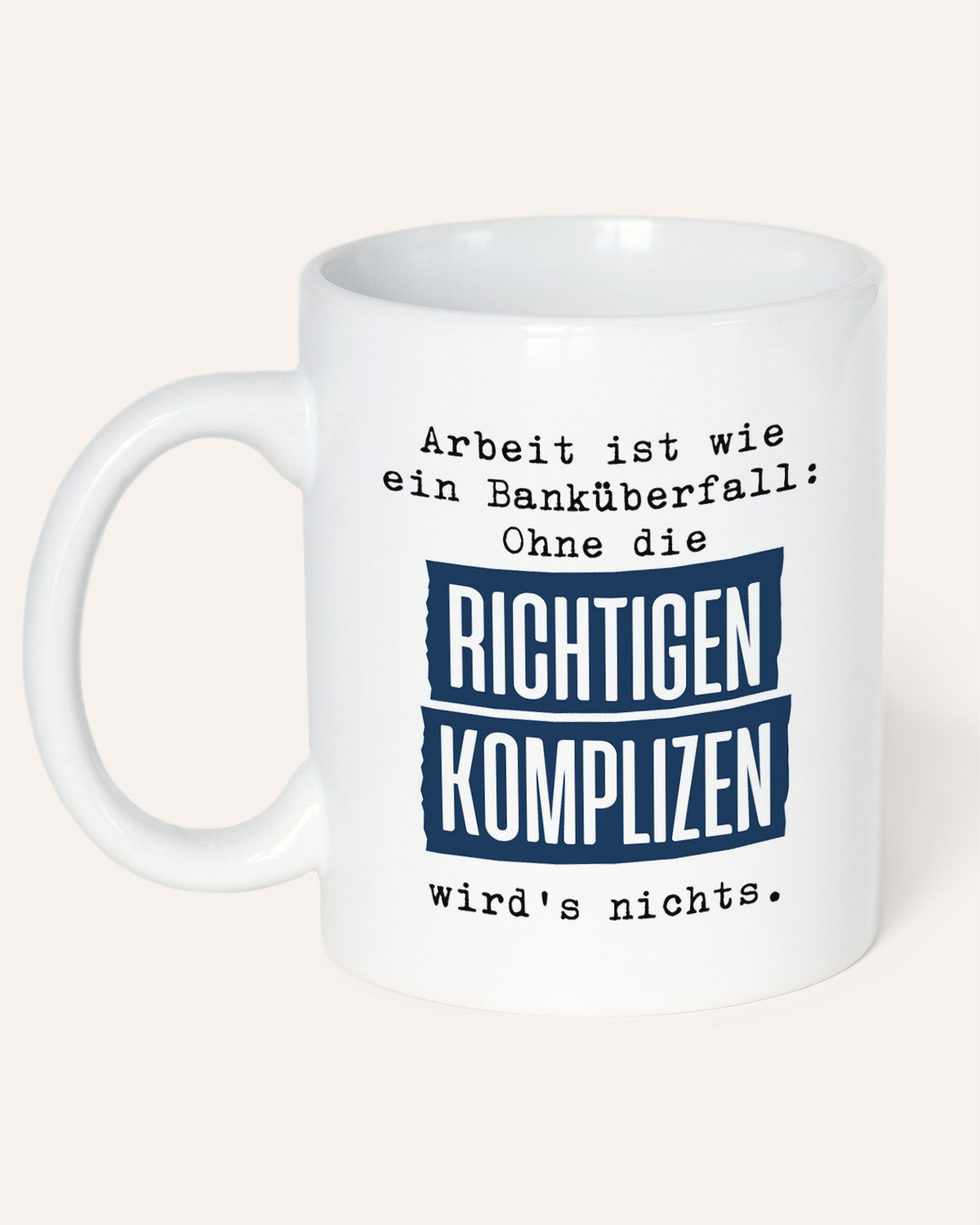 Arbeit ist wie ein Banküberfall - Tasse Tasse Lieblingskollegen®