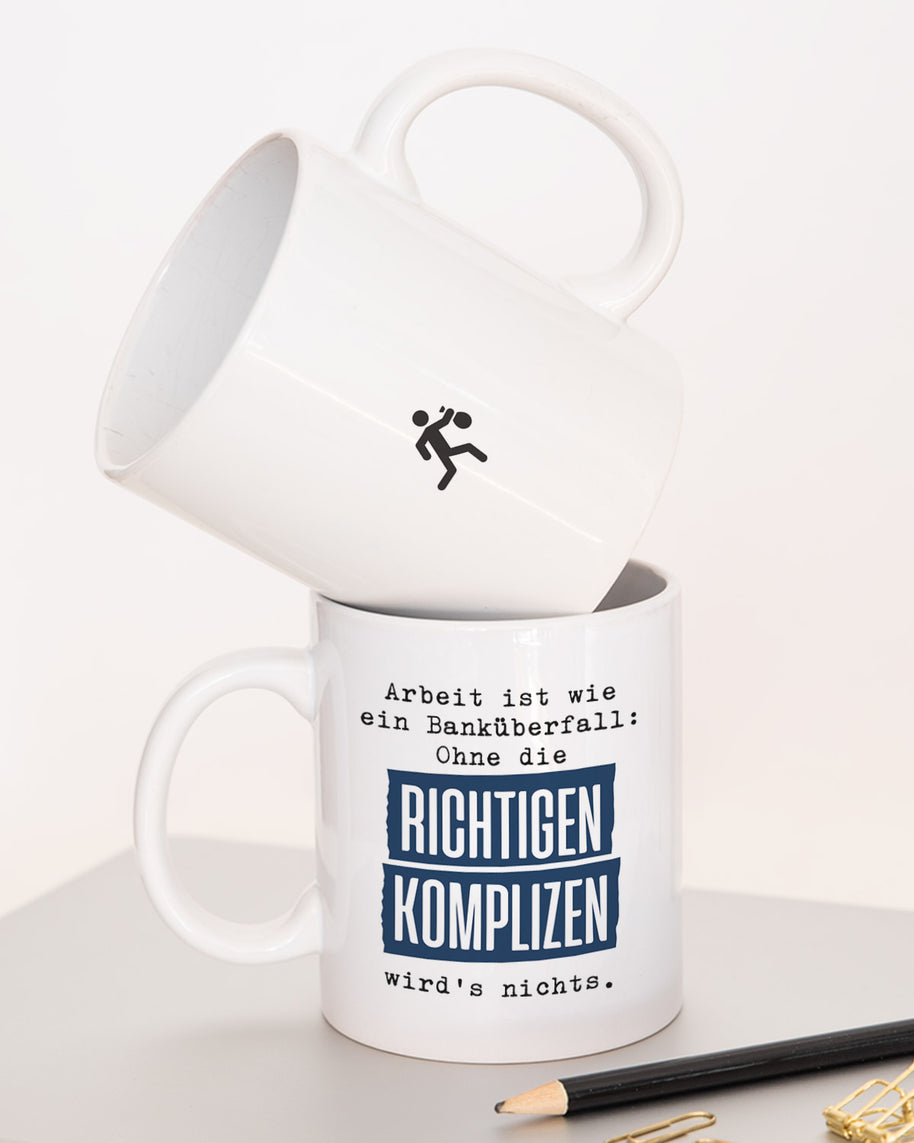 Arbeit ist wie ein Banküberfall - Tasse