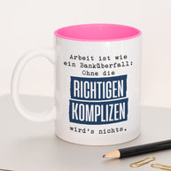 Tasse mit Spruch, Tasse mit Aufdruck, Kollegin Kollege, Mitarbeiterin Mitarbeiter, Chefin Chef, Geschenk für Kollegin oder Kollege, Richtigen Komplizen, rosa