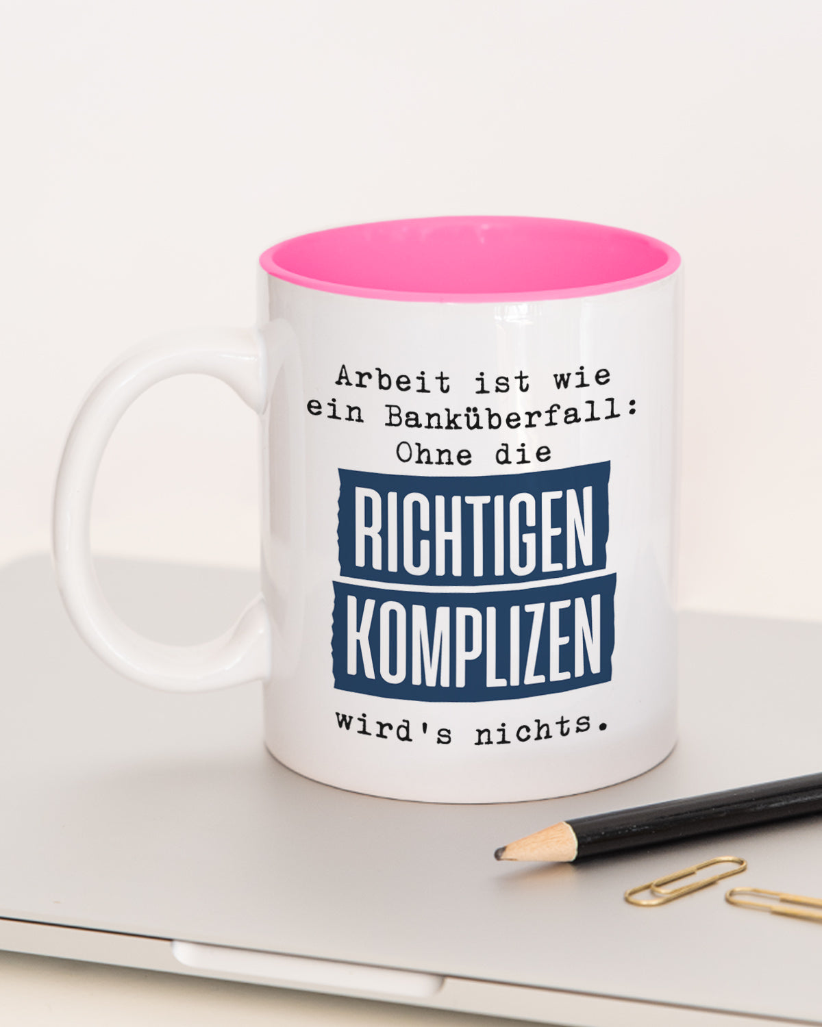 Arbeit ist wie ein Banküberfall - Tasse Pink Tasse Lieblingskollegen®