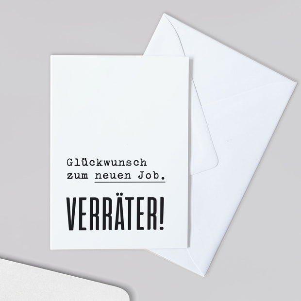 Glückwunsch zum neuen Job. Verräter! - Grußkarte
