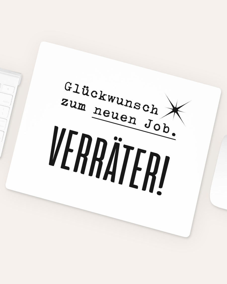 Glückwunsch zum neuen Job. Verräter! - Mousepad