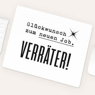 Glückwunsch zum neuen Job. Verräter! - Mousepad