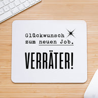 Glückwunsch zum neuen Job. Verräter! - Mousepad